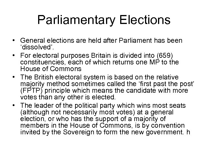 Parliamentary Elections • General elections are held after Parliament has been ‘dissolved’. • For