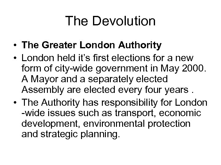 The Devolution • The Greater London Authority • London held it’s first elections for