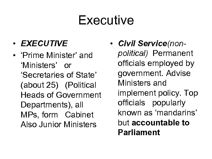 Executive • EXECUTIVE • ‘Prime Minister’ and ‘Ministers’ or ‘Secretaries of State’ (about 25)