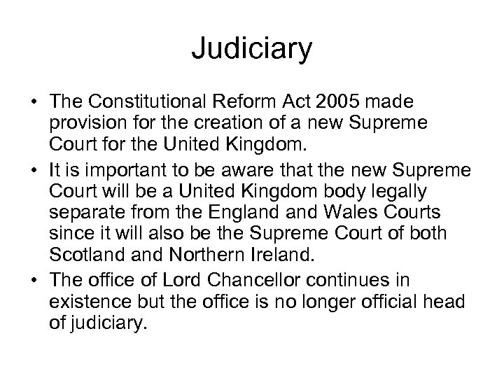 Judiciary • The Constitutional Reform Act 2005 made provision for the creation of a
