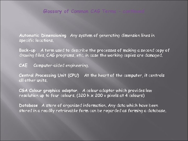 Glossary of Common CAG Terms - continued Automatic Dimensioning Any system of generating dimension