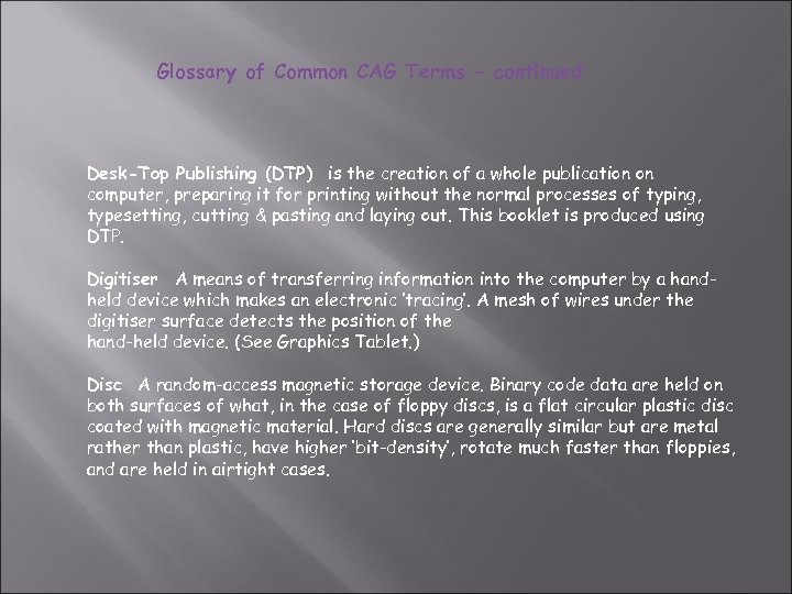 Glossary of Common CAG Terms - continued Desk-Top Publishing (DTP) is the creation of