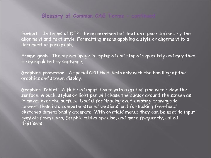 Glossary of Common CAG Terms - continued Format In terms of DTP, the arrangement