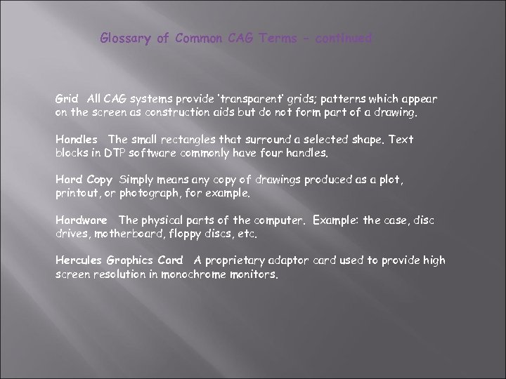 Glossary of Common CAG Terms - continued Grid All CAG systems provide ‘transparent’ grids;