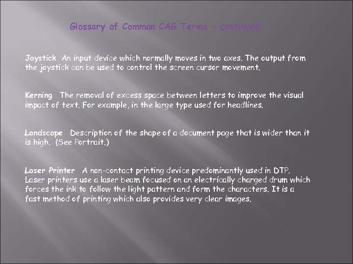 Glossary of Common CAG Terms - continued Joystick An input device which normally moves