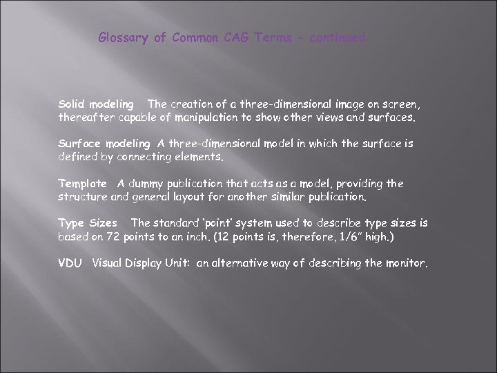 Glossary of Common CAG Terms - continued Solid modeling The creation of a three-dimensional