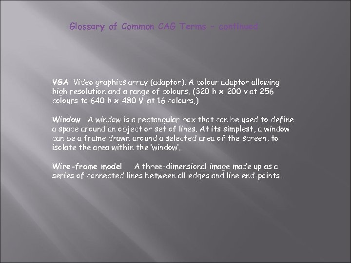 Glossary of Common CAG Terms - continued VGA Video graphics array (adaptor). A colour