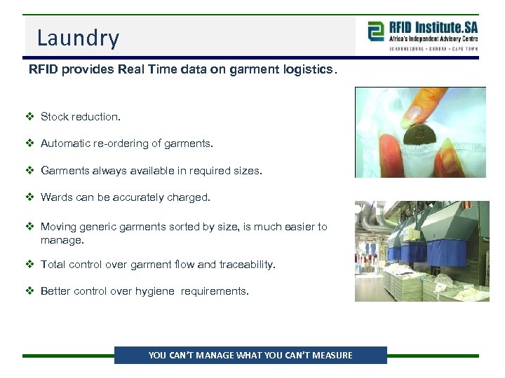 Laundry RFID provides Real Time data on garment logistics. v Stock reduction. v Automatic