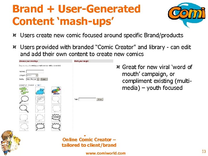 Brand + User-Generated Content ‘mash-ups’ ¤ Users create new comic focused around specific Brand/products