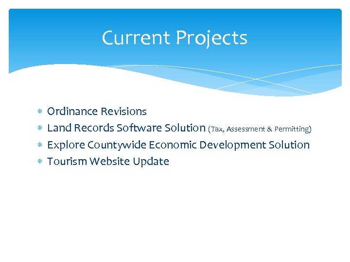 Current Projects Ordinance Revisions Land Records Software Solution (Tax, Assessment & Permitting) Explore Countywide