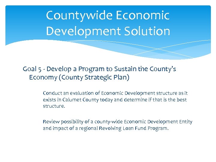 Countywide Economic Development Solution Goal 5 - Develop a Program to Sustain the County’s