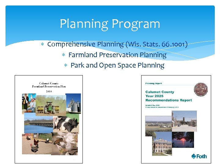 Planning Program Comprehensive Planning (Wis. Stats. 66. 1001) Farmland Preservation Planning Park and Open