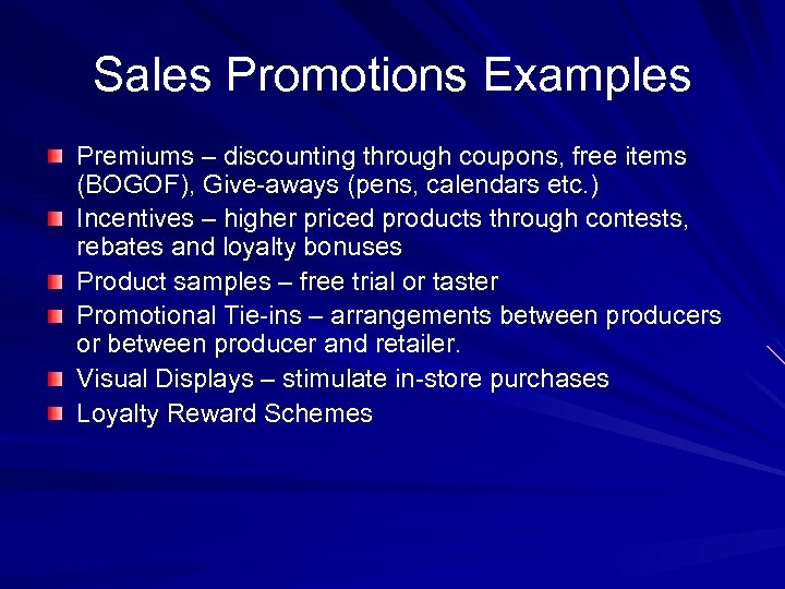 Sales Promotions Examples Premiums – discounting through coupons, free items (BOGOF), Give-aways (pens, calendars