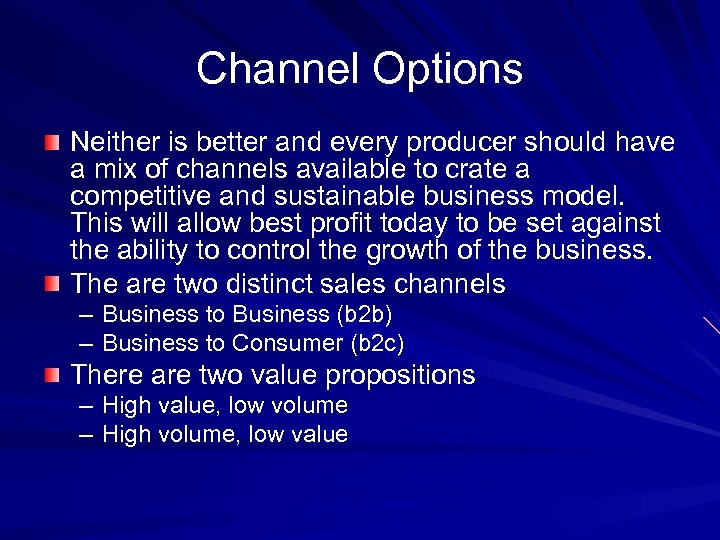 Channel Options Neither is better and every producer should have a mix of channels