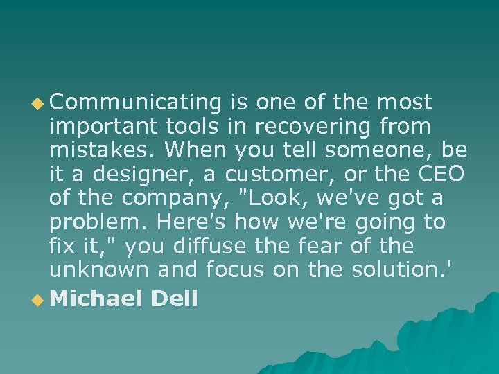 u Communicating is one of the most important tools in recovering from mistakes. When