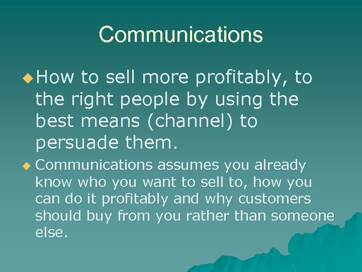 Communications u How to sell more profitably, to the right people by using the