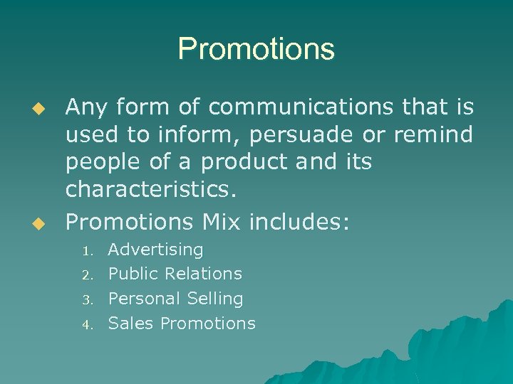 Promotions u u Any form of communications that is used to inform, persuade or