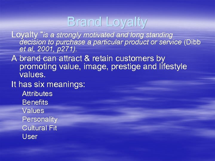 Brand Loyalty “is a strongly motivated and long standing decision to purchase a particular