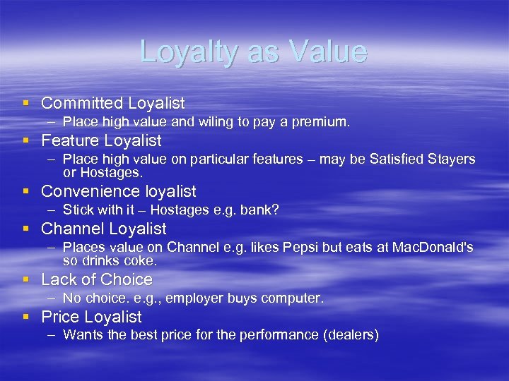 Loyalty as Value § Committed Loyalist – Place high value and wiling to pay