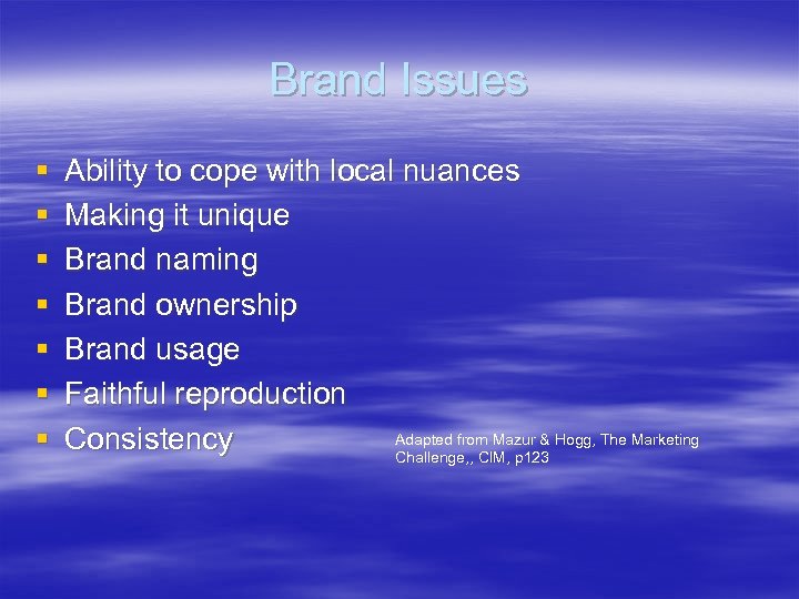 Brand Issues § § § § Ability to cope with local nuances Making it