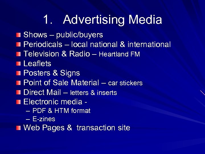 1. Advertising Media Shows – public/buyers Periodicals – local national & international Television &