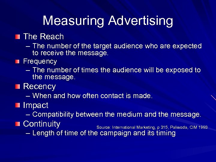 Measuring Advertising The Reach – The number of the target audience who are expected