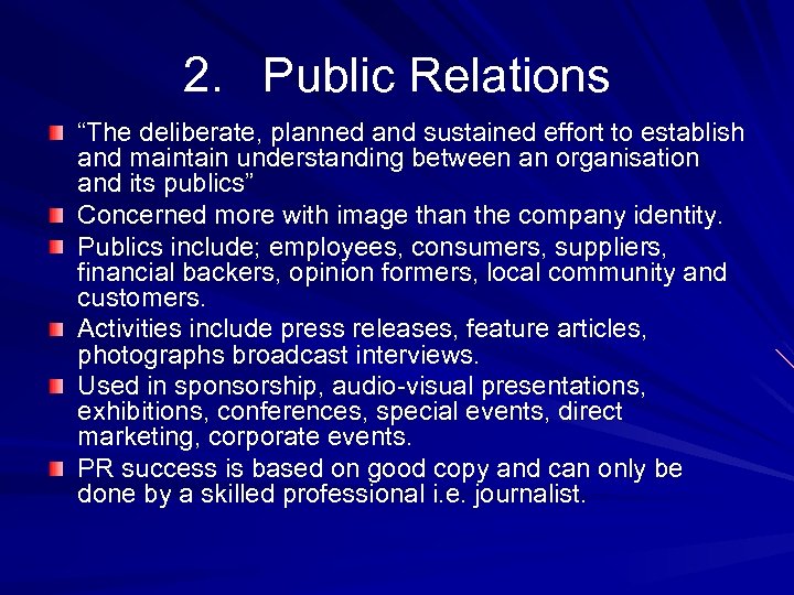 2. Public Relations “The deliberate, planned and sustained effort to establish and maintain understanding
