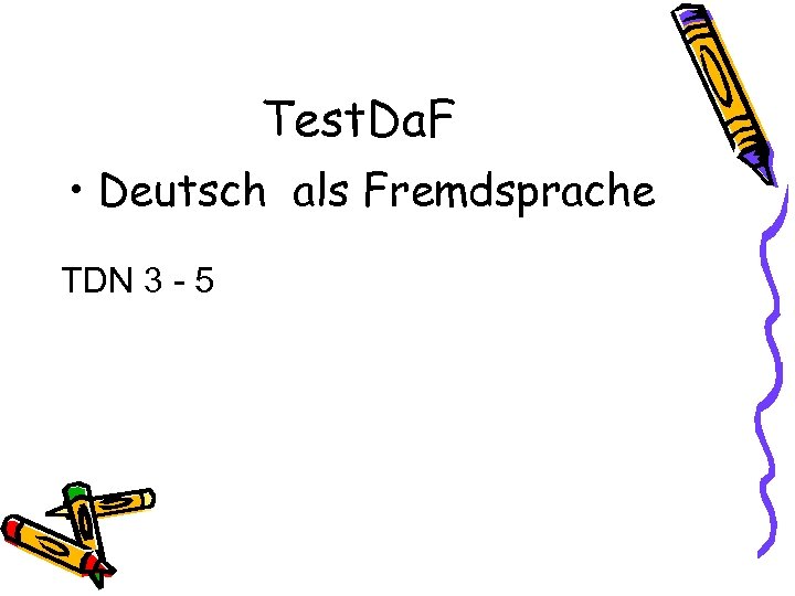 Test. Da. F • Deutsch als Fremdsprache TDN 3 - 5 