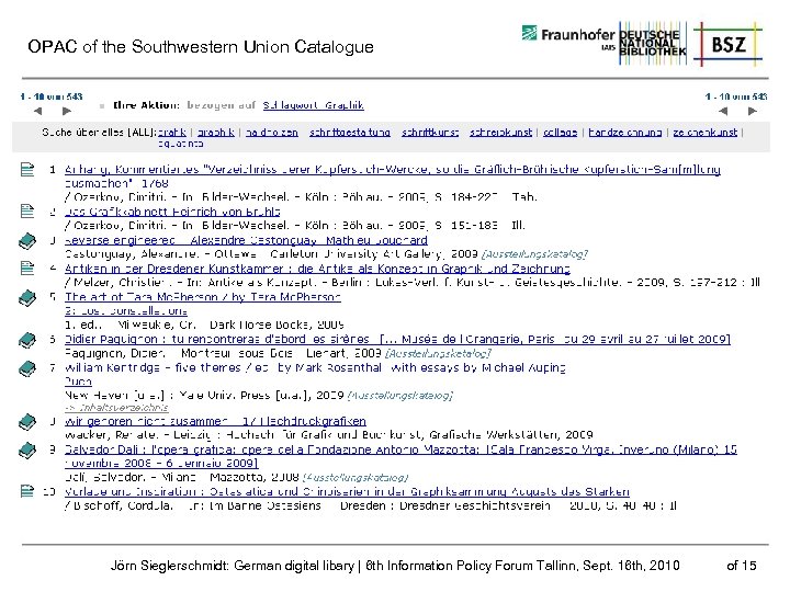 OPAC of the Southwestern Union Catalogue Jörn Sieglerschmidt: German digital libary | 6 th