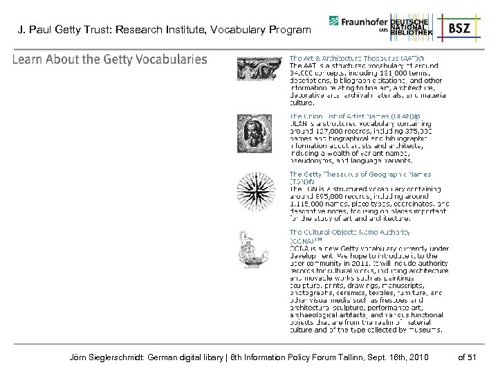 J. Paul Getty Trust: Research Institute, Vocabulary Program Jörn Sieglerschmidt: German digital libary |