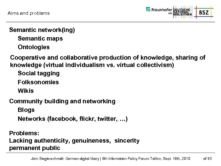 Aims and problems Semantic network(ing) Semantic maps Ontologies Cooperative and collaborative production of knowledge,