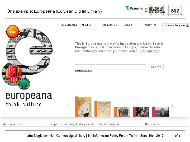 One example: Europeana (Eurpean Digital Library) Jörn Sieglerschmidt: German digital libary | 6 th