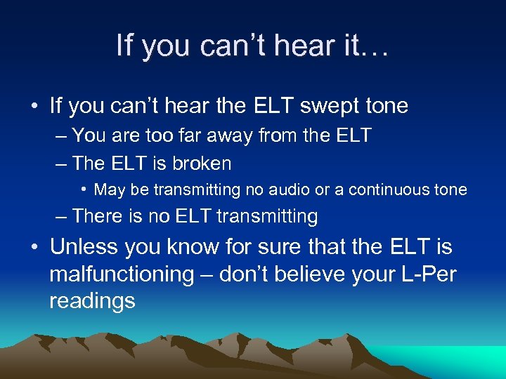 If you can’t hear it… • If you can’t hear the ELT swept tone