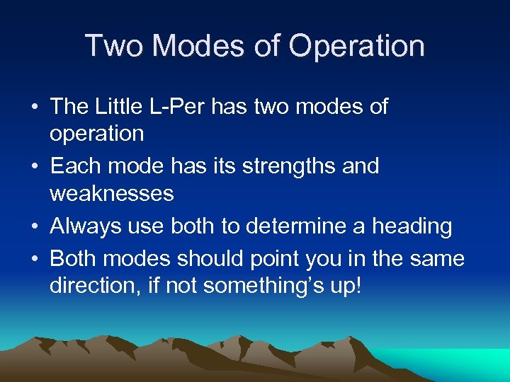 Two Modes of Operation • The Little L-Per has two modes of operation •