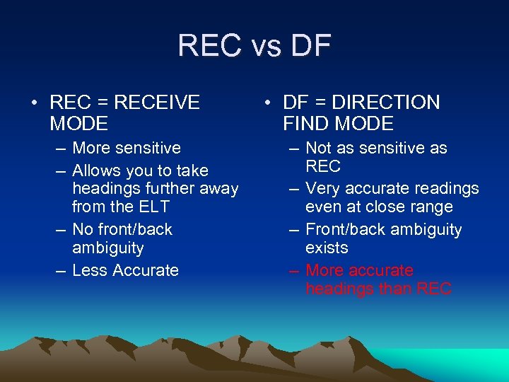 REC vs DF • REC = RECEIVE MODE – More sensitive – Allows you