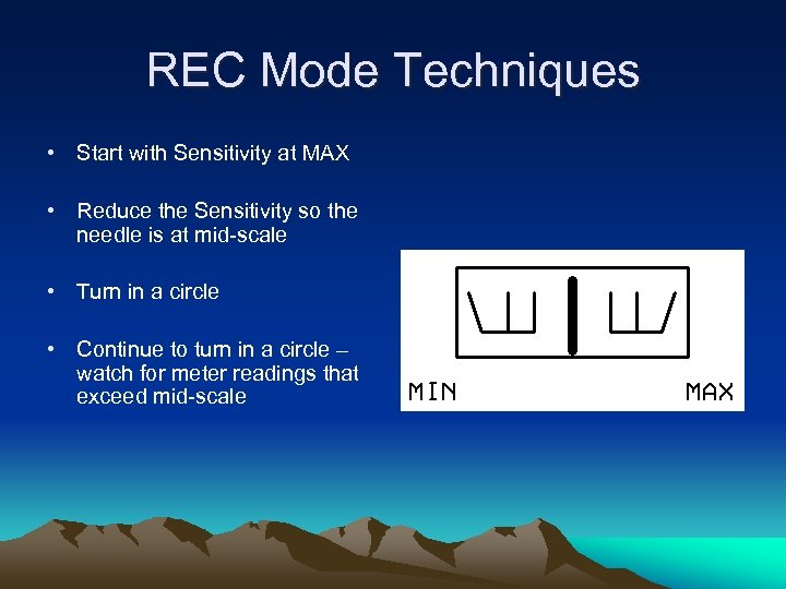 REC Mode Techniques • Start with Sensitivity at MAX • Reduce the Sensitivity so