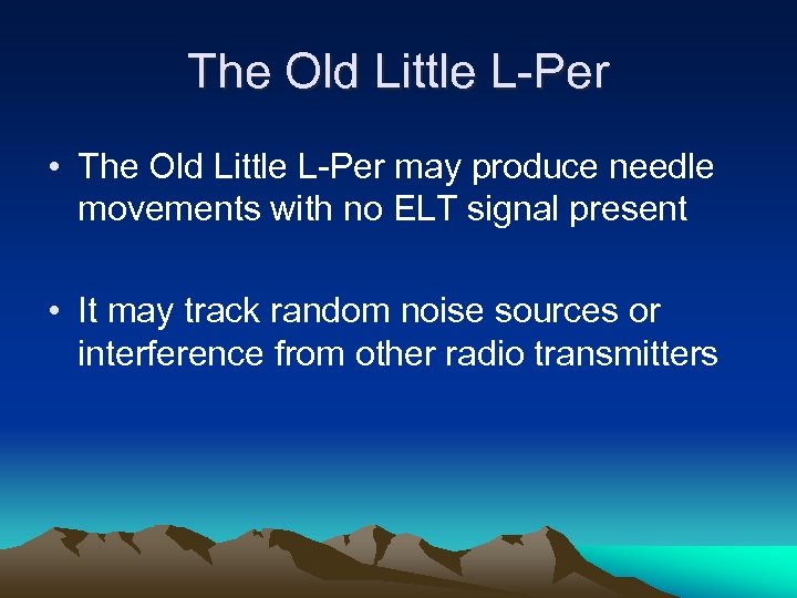 The Old Little L-Per • The Old Little L-Per may produce needle movements with