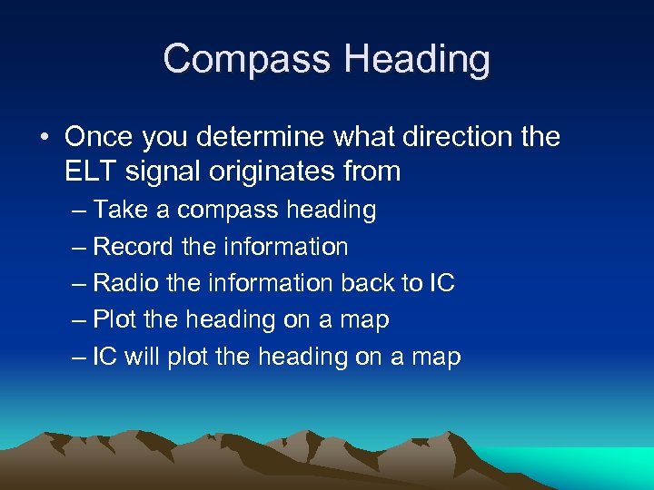 Compass Heading • Once you determine what direction the ELT signal originates from –