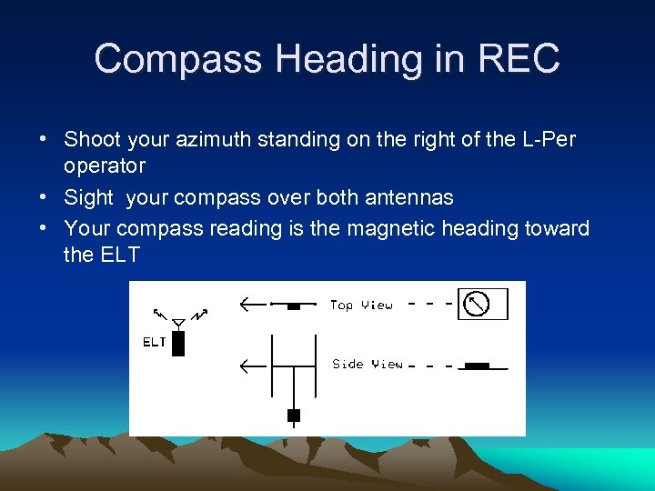 Compass Heading in REC • Shoot your azimuth standing on the right of the