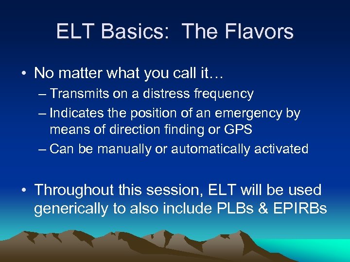 ELT Basics: The Flavors • No matter what you call it… – Transmits on