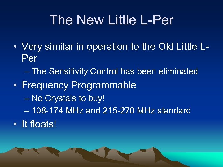 The New Little L-Per • Very similar in operation to the Old Little LPer