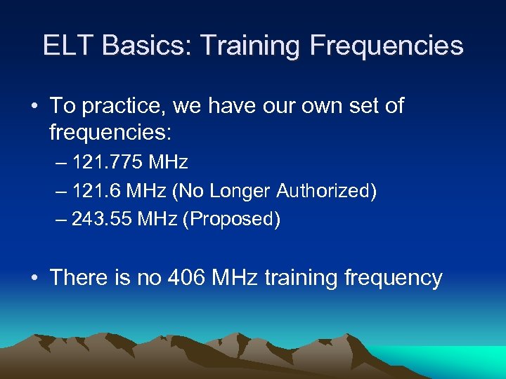 ELT Basics: Training Frequencies • To practice, we have our own set of frequencies: