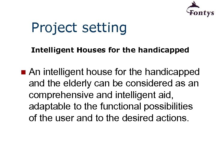 Project setting Intelligent Houses for the handicapped n An intelligent house for the handicapped