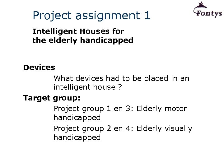 Project assignment 1 Intelligent Houses for the elderly handicapped Devices What devices had to