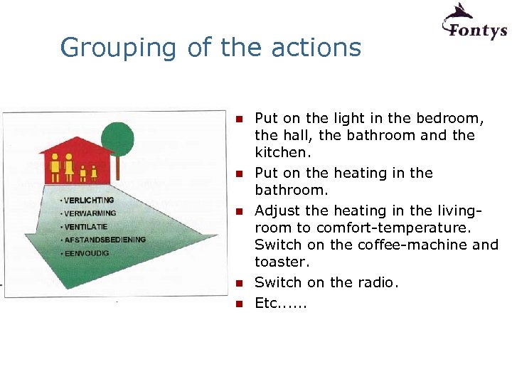 Grouping of the actions n n n Put on the light in the bedroom,