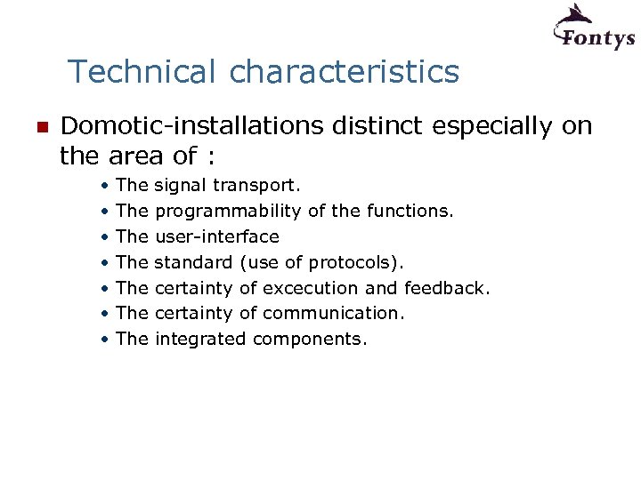 Technical characteristics n Domotic-installations distinct especially on the area of : • • The