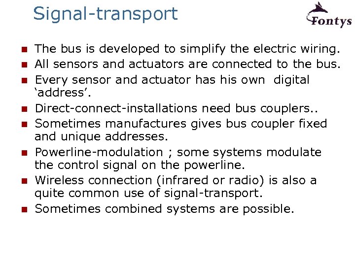 Signal-transport n n n n The bus is developed to simplify the electric wiring.