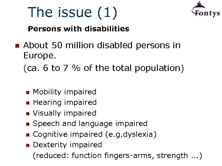 The issue (1) Persons with disabilities n About 50 million disabled persons in Europe.