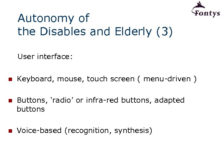 Autonomy of the Disables and Elderly (3) User interface: n Keyboard, mouse, touch screen