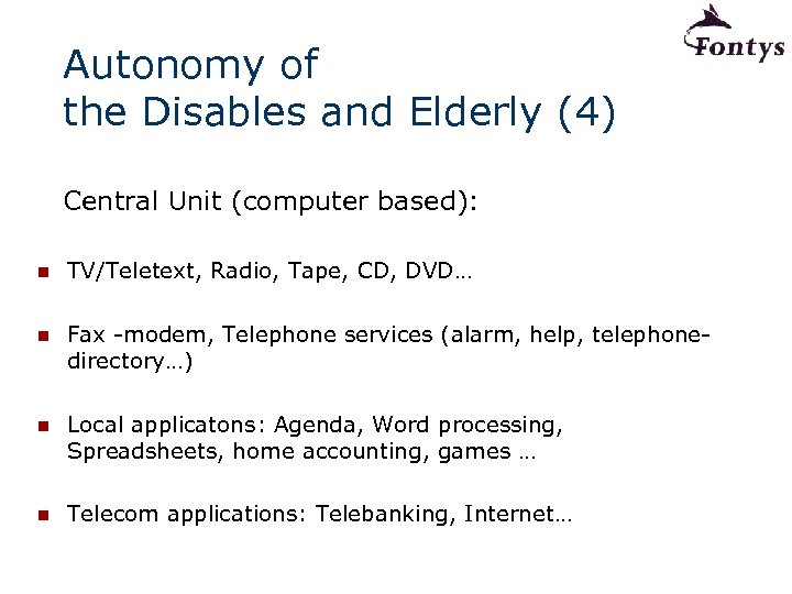 Autonomy of the Disables and Elderly (4) Central Unit (computer based): n TV/Teletext, Radio,